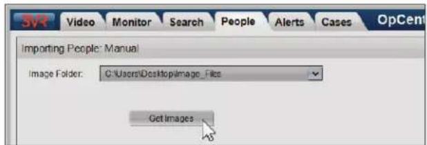 3VR Video Monitor Search People Alerts Cases Importing People: Manual Image Folder: C:\Users\Desktop\image_Fits Get Images