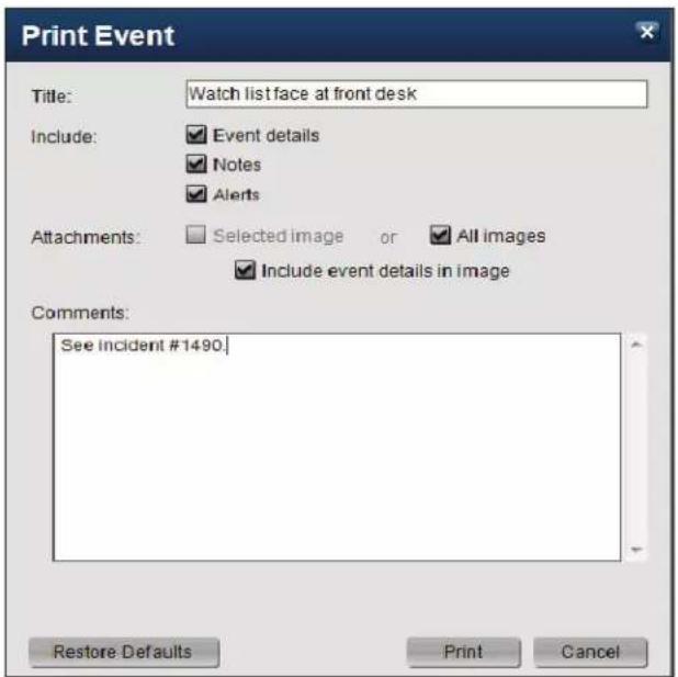 Print Event Title: Watch list face at front desk Include: Event details Notes Alerts Attachments: Selected image or All images Include event details in image Comments: See incident #1490. Restore Defaults Print Cancel