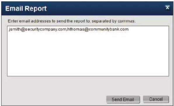 Email Report Enter email addresses to send the report to, separated by commas. jsmith@securitycompany.com,hthomas@communitybank.com Send Email Cancel