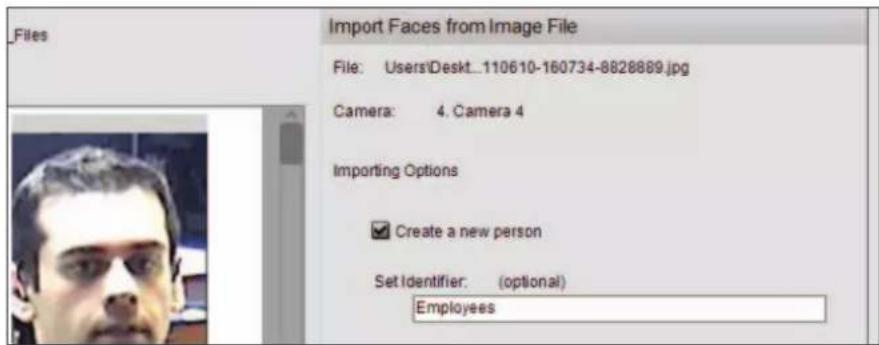 _Files Import Faces from Image File File: Users\Deskt...110610-160734-8828889.jpg Camera: 4. Camera 4 Importing Options ✓ Create a new person Set Identifier: (optional) Employees