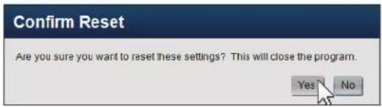 Confirm Reset Are you sure you want to reset these settings? This will close the program. Yes No