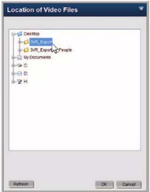 Location of Video Files Desktop 3VR_Export 3VR_Export People My Documents C D H Refresh OK Cancel