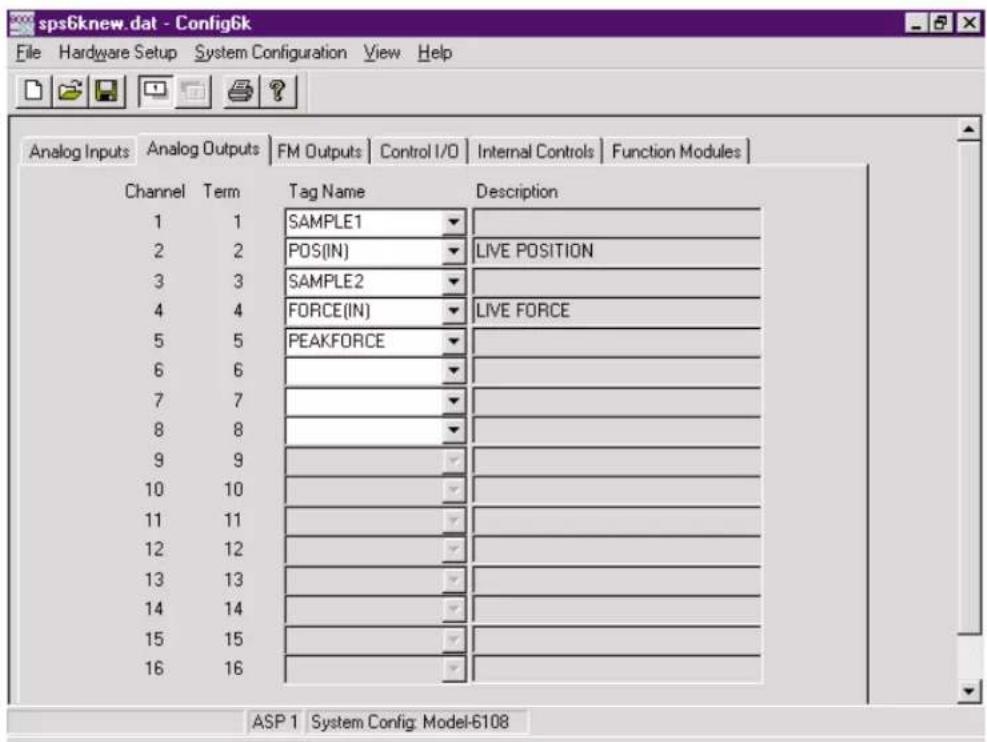 sps6knew.dat - Config6k File Hardware Setup System Configuration View Help Analog Inputs Analog Outputs FM Outputs Control I/O Internal Controls Function Modules Channel Term Tag Name Description 1 1 SAMPLE1 2 2 POS(IN) LIVE POSITION 3 3 SAMPLE2 4 4 FORCE(IN) LIVE FORCE 5 5 PEAKFORCE 6 6 7 7 8 8 9 9 10 10 11 11 12 12 13 13 14 14 15 15 16 16 ASP 1 System Config: Model-6108