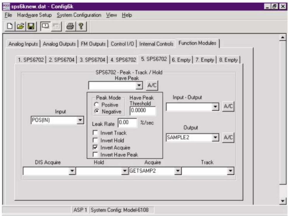 sps6knew.dat - Config6k File Hardware Setup System Configuration View Help Analog Inputs Analog Outputs FM Outputs Control I/O Internal Controls Function Modules 1. SPS6702 2. SPS6704 3. SPS6704 4. SPS6702 5. SPS6702 6. Empty 7. Empty 8. Empty SPS6702 - Peak - Track / Hold Have Peak A/C Peak Mode Have Peak Positive Threshold Negative 0.0000 Input - Output POS(IN) Leak Rate 0.00 %/sec Invert Track Invert Hold Invert Acquire Invert Have Peak Output SAMPLE2 A/C DIS Acquire Hold Acquire Track GETSAMP2 ASP 1 System Config: Model-6108