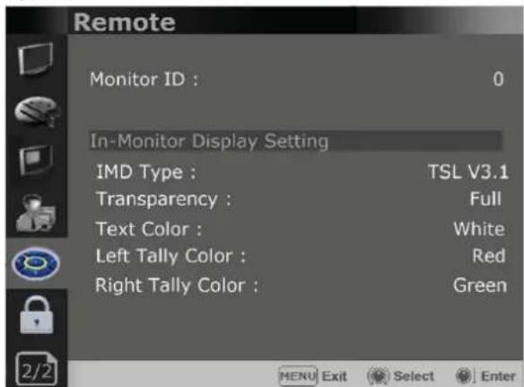 Remote Monitor ID : 0 In-Monitor Display Setting IMD Type : TSL V3.1 Transparency : Full Text Color : White Left Tally Color : Red Right Tally Color : Green MENU Exit Select Enter