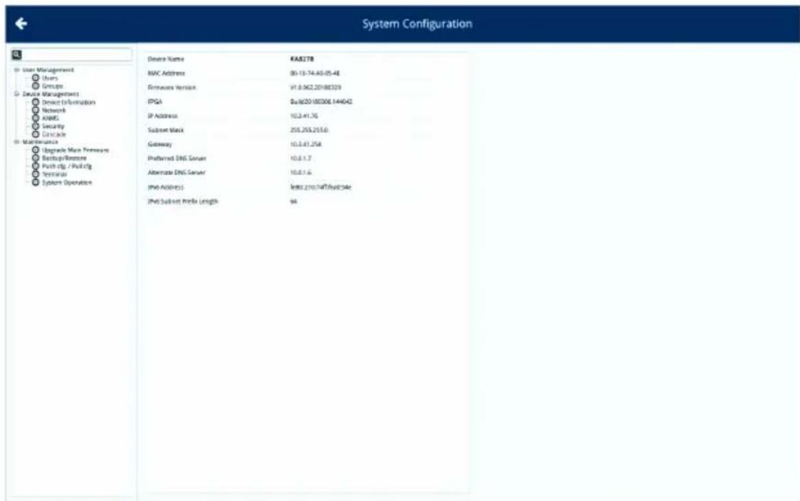 System Configuration Device Name KAS278 MAC Address 90-18-74.45-05-4E Firmware Version V1.6.062.20180329 IPGA Bu1820 180306.144042 IP Address 10.3.41.76 Submit Mask 255.255.255.0 Gateway 10.3.41.258 Preferred DNS Server 10.6.1.7 Alternate DNS Server 10.6.1.6 IPVA Address ###210.349.86234e IPVA Submit Profile Length 94