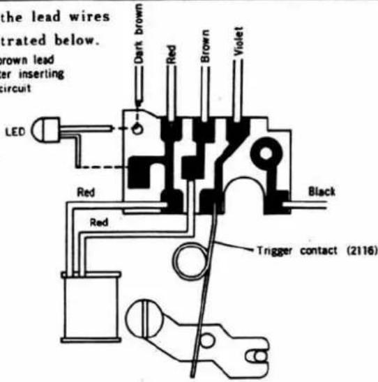 the lead wires strated below. Brown lead er inserting circuit LED Red Red Dark brown Red Brown Violet Black Trigger contact (2116)