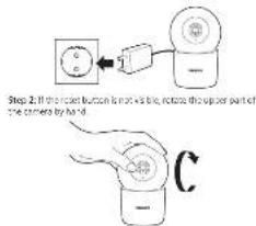 Step 2 If the button button is set to be, rotate the upper part of the camera by hand. C