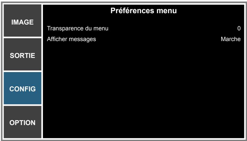 Préférences menu Transparence du menu 0 Afficher messages Marche SORTIE CONFIG OPTION