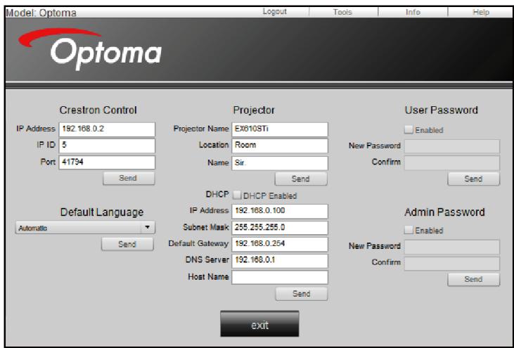 Model: Optoma Logout Tools Info Help Optoma Crestron Control Projector User Password IP Address 182.168.0.2 Projector Name EX810STi Enabled IP ID 5 Location Room New Password Port 41794 Name Sir. Confirm Send Send Default Language Automatic Send DHCP DHCP Enabled IP Address 192.168.0.100 Submit Mask 255.255.255.0 Default Gateway 192.168.0.254 DNS Server 192.168.0.1 Host Name Send Admin Password Enabled New Password Confirm Send Exit