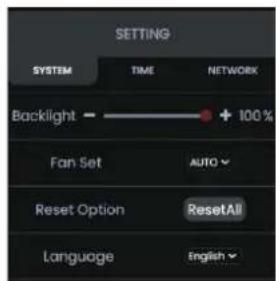 SETTING SYSTEM TIME NETWORK Backlight - 100% Fan Set AUTO Reset Option ResetAll Language English