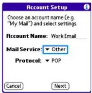 Account Setup Choose an account name (e.g. "My Mail") and select settings. Account Name: Work Email Mail Service: ▼ Other Protocol: ▼ POP Cancel Next