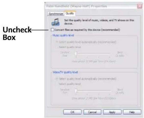 Uncheck Box Synchronize Quality Set the quality level of music, videos, and TV shows on this device. Convert files as required by this device (recommended) Music quality level Select quality level automatically (recommended) Select quality level Video/TV quality level Select quality level automatically (recommended) Select quality level Video/TV quality level Uses your 2 PEL per hour (50 Hz) OK Cancel Apply Help
