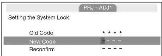 PRJ - ADJ1 Setting the System Lock Old Code * * * * New Code - - - - Reconfirm - - - -