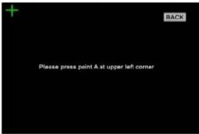 + BACK Please press point A at upper left corner