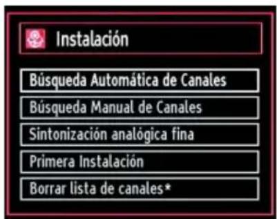 Instalación Búsqueda Automática de Canales Búsqueda Manual de Canales Sintonización analógica fina Primera Instalación Borrar lista de canales*