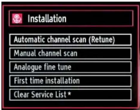 Installation Automatic channel scan (Retune) Manual channel scan Analogue fine tune First time installation Clear Service List *