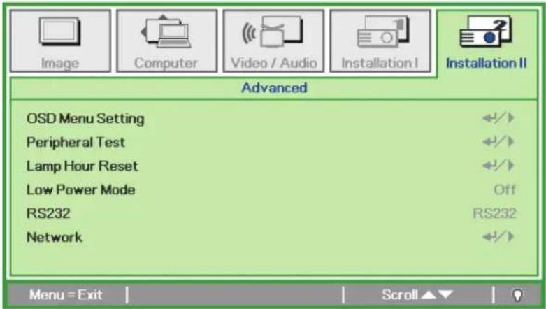 Image Computer Video / Audio Installation I Installation II Advanced OSD Menu Setting Peripheral Test Lamp Hour Reset Low Power Mode RS232 Network Off RS232 Menu = Exit Scroll ▼