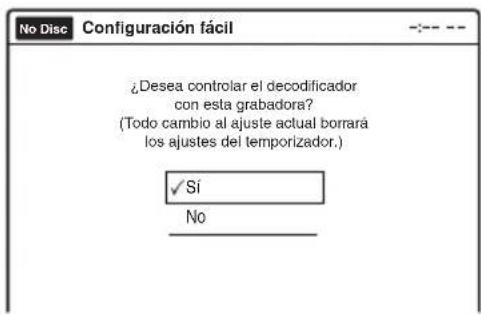 No Disc Configuración fácil ¿Desea controlar el decodificador con esta grabadora? (Todo cambio al ajuste actual borrará los ajustes del temporizador.) ✓ Si No