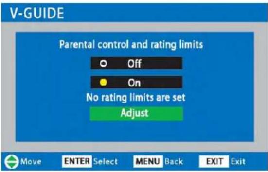 V-GUIDE Parental control and rating limits ○ Off ● On No rating limits are set Adjust Move ENTER Select MENU Back EXIT Exit