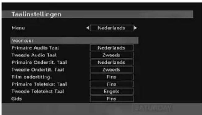 Taalinstellingen Menu Nederlands Voorkeur Primaire Audio Taal Nederlands Tweede Audio Taal Zweeds Primaire Ondertit. Taal Nederlands Tweede Ondertit. Taal Zweeds Film ondertitng. Fins Primaire Teletekst Taal Fins Tweede Teletekst Taal Engels Gids Fins EATURDAY