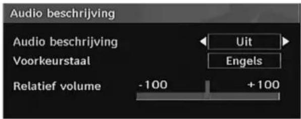 Audio beschrijving Audio beschrijving Voorkeurstaal Uit Engels Relatief volume -100 +100
