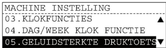 MACHINE INSTELLING 03.KLOKFUNCTIES ▲ 04.DAG/WEEK KLOK FUNCTIE 05.GELUIDSTERKTE DRUKTOETS▼