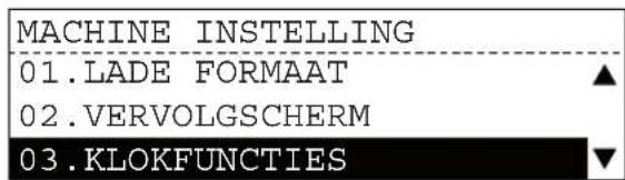 MACHINE INSTELLING 01.LADE FORMAAT 02.VERVOLGSCHERM 03.KLOKFUNCTIONS