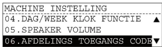 MACHINE INSTELLING 04.DAG/WEEK KLOK FUNCTIE ▲ 05.SPEAKER VOLUME 06.AFDELINGS TOEGANGS CODE ▼