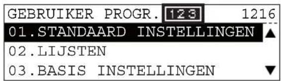GEBRUIKER PROGR. 123 1216 01.STANDAARD INSTELLINGEN ▲ 02.LIJSTEN 03.BASIS INSTELLINGEN ▼