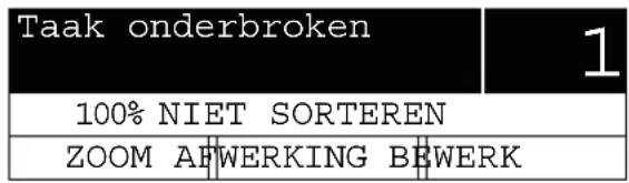 Taak onderbroken 100% NIET SORTEREN ZOOM AFWERKING BRWERK