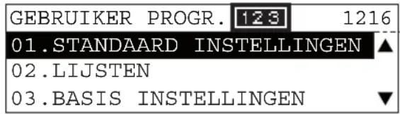 GEBRUIKER PROGR. 123 1216 01.STANDAARD INSTELLINGEN ▲ 02.LIJSTEN 03.BASIS INSTELLINGEN ▼