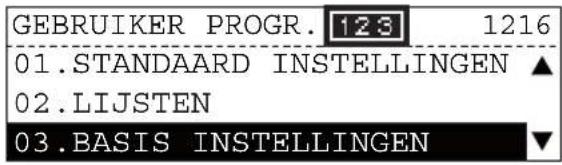 GEBRUIKER PROGR. 123 1216 01.STANDAARD INSTELLINGEN ▲ 02.LIJSTEN 03.BASIS INSTELLINGEN ▼