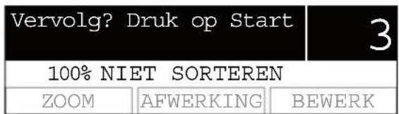 Vervolg? Druk op Start 3 100% NIET SORTEREN ZOOM AFWERKING BEWERK