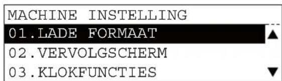 MACHINE INSTELLING 01.LADE FORMAAT 02.VERVOLGSCHERM 03.KLOKFUNCTIONS