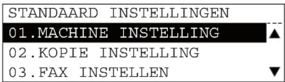 STANDAARD INSTELLINGEN 01.MACHINE INSTELLING ▲ 02.KOPIE INSTELLING 03.FAX INSTELLEN ▼