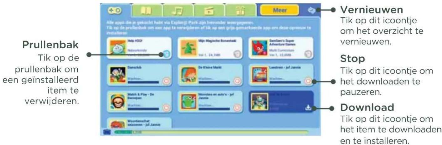 Prullenbak Tik op de prullenbak om een geïnstalleerd item te verwijderen. Vernieuwen Tik op dit icoontje om het overzicht te vernieuwen. Stop Tik op dit icoontje om het downloaden te pauzeren. Download Tik op dit icoontje om het item te downloaden en te installeren.