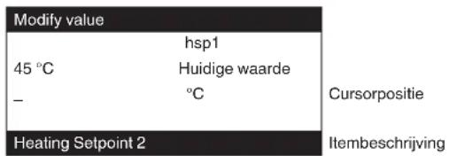 Modify value 45 °C - Heating Setpoint 2 hsp1 Huidige waarde °C Cursorpositie Itembeschrijving