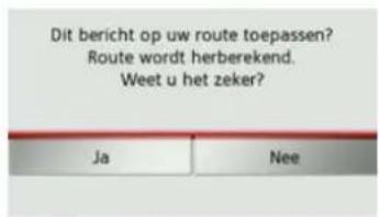 Dit bericht op uw route toepassen? Route wordt herberekend. Weet u het zeker? Ja Nee
