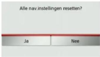 Alle nav.instellingen resetten? Ja Nee
