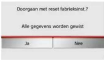 Doorgaan met reset fabrieksinst.? Alle gegevens worden gewist Ja Nee