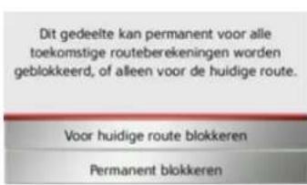 Dit gedeelte kan permanent voor alle toekomstige routeberekeningen worden geblokkeerd, of alleen voor de huidige route. Voor huidige route blokkeren Permanent blokkeren
