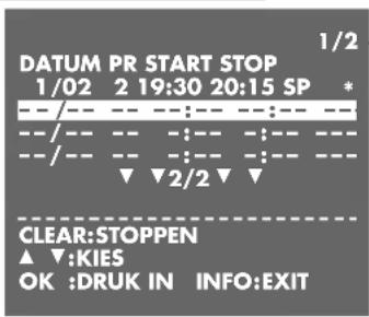 DATUM PR START STOP 1/02 2 19:30 20:15 SP * --/-- -- --: --: -- --/-- -- --: --: -- --/-- -- --: --: -- ▼ 2/2 ▼ CLEAR:STOPPEN ▲ ▼:KIES OK :DRUK IN INFO:EXIT