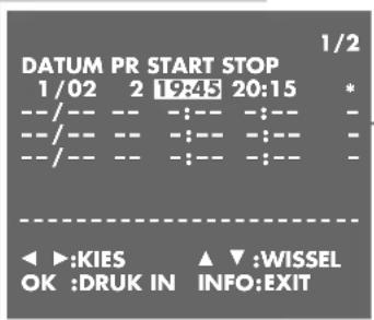 DATUM PR START STOP 1/02 2 19:45 20:15 * --/-- -- --:-- :-:- --/-- -- --:-- :-:- --/-- -- --:-- :-:- ▲ ▶:KIES ▲ ▼:WISSEL OK :DRUK IN INFO:EXIT