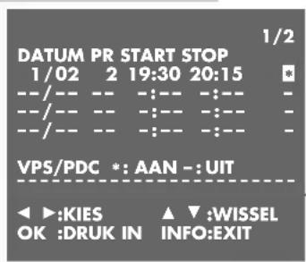 DATUM PR START STOP 1/02 2 19:30 20:15 --/-- -- --:-- :-:- - --/-- -- --:-- :-:- - --/-- -- --:-- :-:- - VPS/PDC *: AAN -: UIT ◀ ▶:KIES ▲ ▼:WISSEL OK :DRUK IN INFO:EXIT
