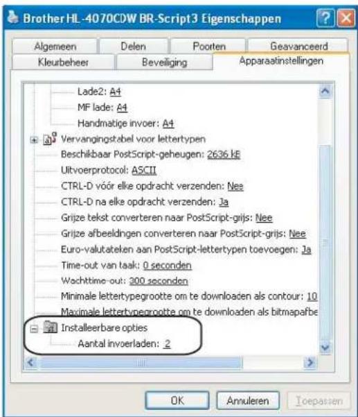 Brother HL-4070CDW BR-Script3 Eigenschappen Algemeen Delen Poorten Geavanceerd Kleurbeheer Beveliging Apparaatinstellingen Lade2: A4 MF lade: A4 Handmatige invoer: A4 Vervangingsstabel voor lettertypen Beschikbaar PostScript-geheugen: 2636 HE Uitvoerprotocol: ASCII CTRL-D vóór elke opdracht verzenden: Nes CTRL-D na elke opdracht verzenden: Ja Grijze tekst converteren naar PostScript-grijs: Nee Grijze afbeeldingen converteren naar PostScript-grijs: Nes Euro-valutateken aan PostScript-lettertypen toevoegen: Ja Time-out van taak: 0 seconden Wachtime-out: 200 seconden Minimale lettertypegrootte om te downloaden als contour: 10 Maximale lettertypegrootte om te downloaden als bitmapafbe Installeerbare opties Aantal invoerladen: 2 OK Annuleren Toepassen