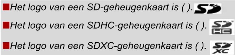 ■Het logo van een SD-geheugenkaart is (). SD ■Het logo van een SDHC-geheugenkaart is (). SD ■Het logo van een SDXC-geheugenkaart is (). SD XC