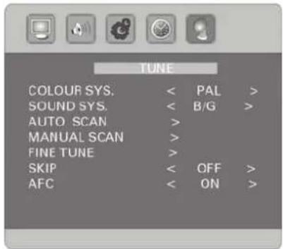 TUNE COLOUR SYS. < PAL > SOUND SYS. < B/G > AUTO SCAN > MANUAL SCAN > FINE TUNE > SKIP < OFF > AFC < ON >