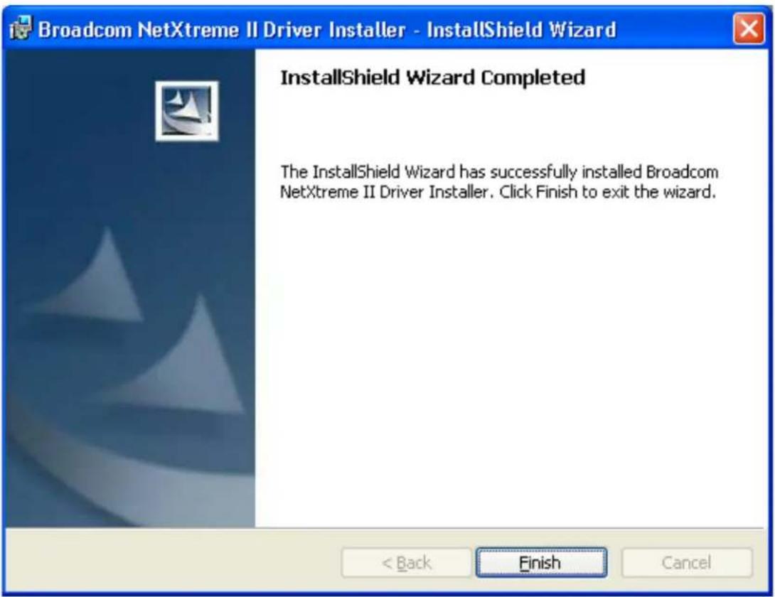 Broadcom NetXtreme II Driver Installer - InstallShield Wizard InstallShield Wizard Completed The InstallShield Wizard has successfully installed Broadcom NetXtreme II Driver Installer. Click Finish to exit the wizard. < Back Finish Cancel