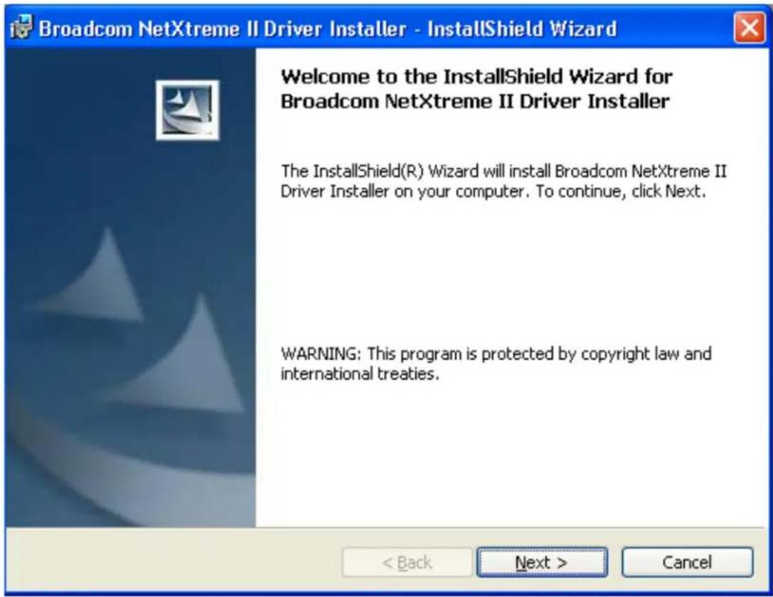Broadcom NetXtreme II Driver Installer - InstallShield Wizard Welcome to the InstallShield Wizard for Broadcom NetXtreme II Driver Installer The InstallShield(R) Wizard will install Broadcom NetXtreme II Driver Installer on your computer. To continue, click Next. WARNING: This program is protected by copyright law and international treaties.